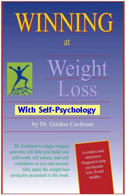 Cover of the book Winning at Weight Loss with Self-Psychology by Dr. Gordon Cochrane, Dr. Gordon Cochrane