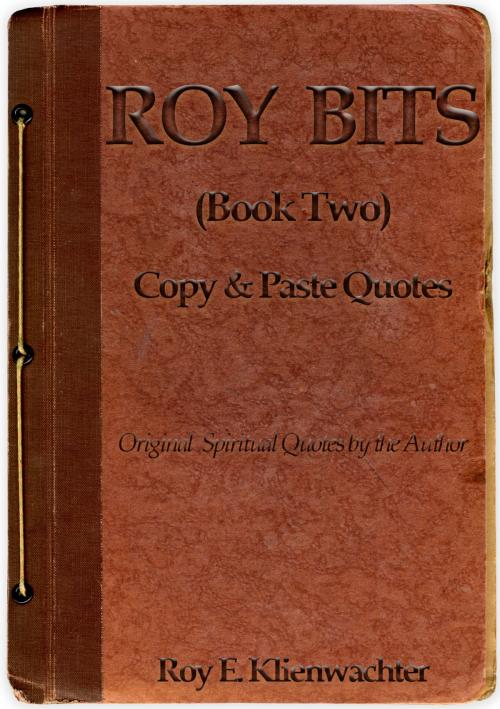 Cover of the book Roy Bits (Book Two) by Roy E. Klienwachter, Roy E. Klienwachter