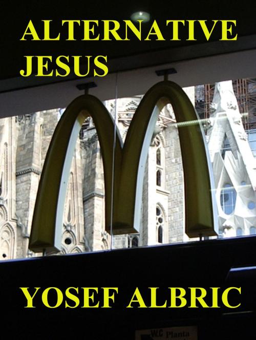 Cover of the book Alternative Jesus by Yosef Albric, Yosef Albric