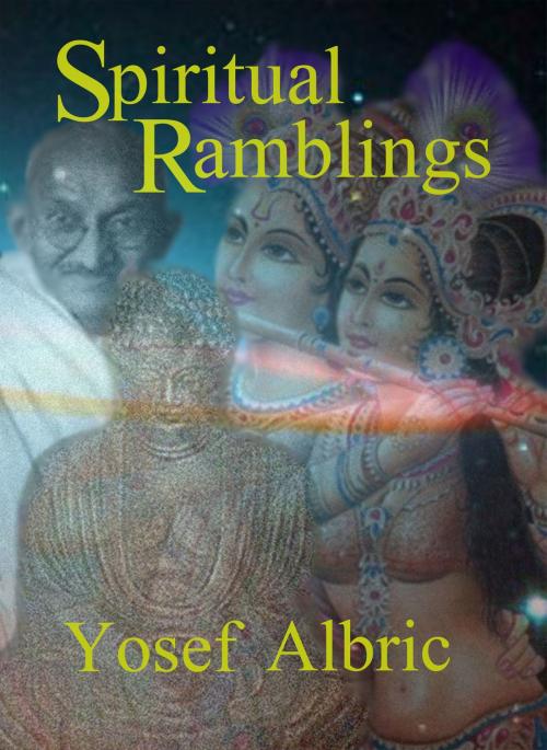 Cover of the book Spiritual Ramblimgs by Yosef Albric, Yosef Albric