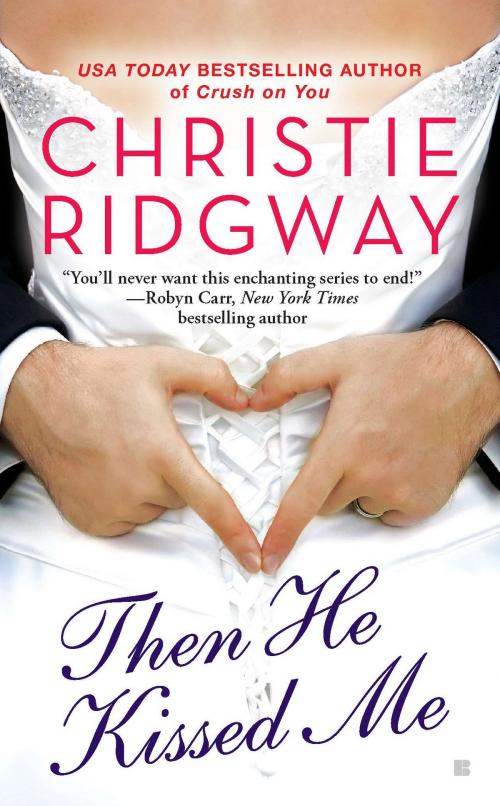 Cover of the book Then He Kissed Me by Christie Ridgway, Penguin Publishing Group