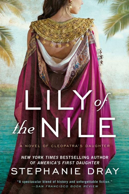 Cover of the book Lily of the Nile by Stephanie Dray, Penguin Publishing Group