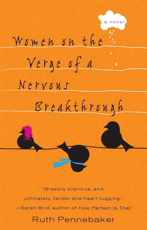Cover of the book Women on the Verge of a Nervous Breakthrough by Ruth Pennebaker, Penguin Publishing Group