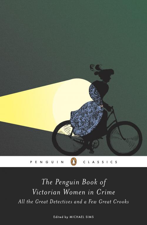 Cover of the book The Penguin Book of Victorian Women in Crime by Michael Sims, Penguin Publishing Group