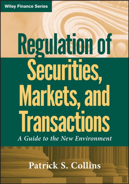 Cover of the book Regulation of Securities, Markets, and Transactions by Patrick S. Collins, Wiley