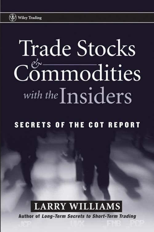 Cover of the book Trade Stocks and Commodities with the Insiders by Larry Williams, Wiley