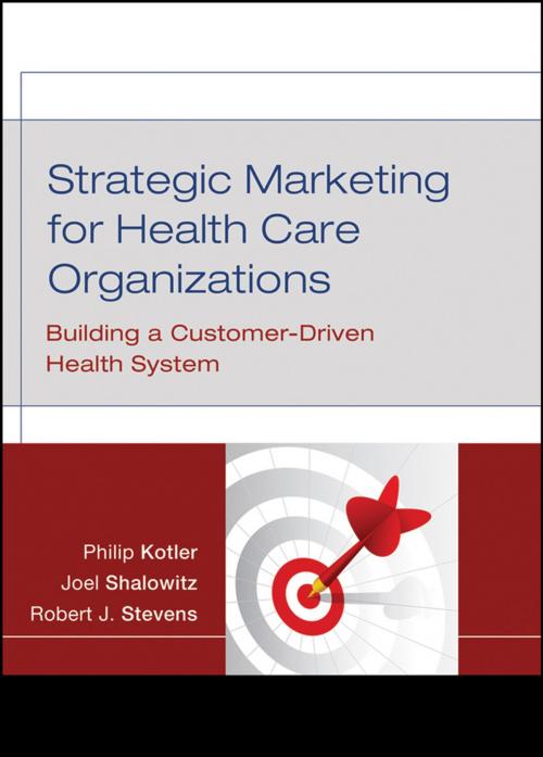 Cover of the book Strategic Marketing For Health Care Organizations by Philip Kotler, Robert J. Stevens, Joel I. Shalowitz, Wiley