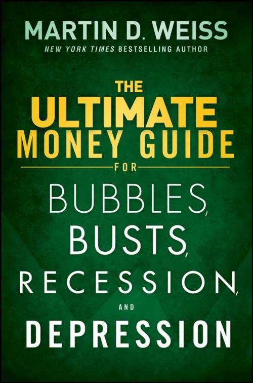 Cover of the book The Ultimate Money Guide for Bubbles, Busts, Recession and Depression by Martin D. Weiss, Wiley