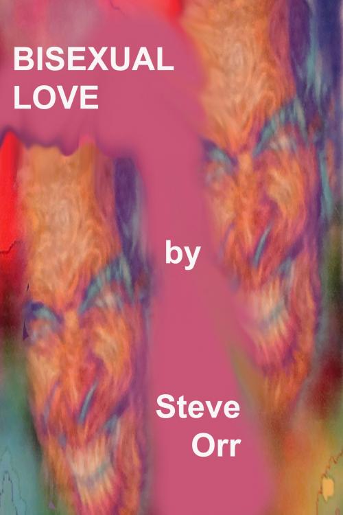 Cover of the book Bisexual Love by Steven Orr, Steven Orr