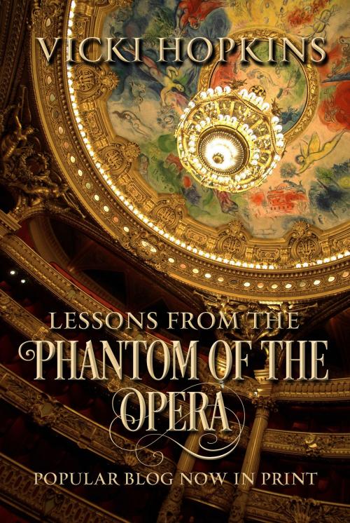 Cover of the book Lessons From the Phantom of the Opera by Vicki Hopkins, Vicki Hopkins