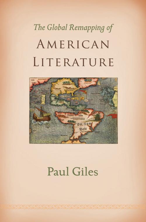 Cover of the book The Global Remapping of American Literature by Paul Giles, Princeton University Press