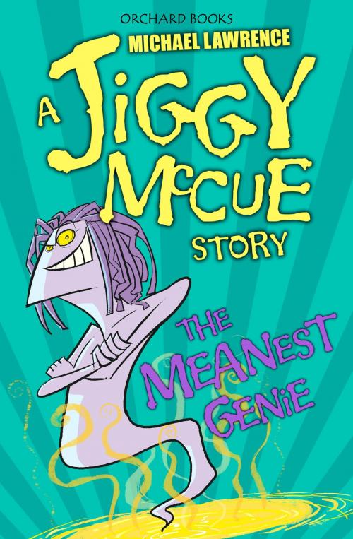 Cover of the book Jiggy McCue: The Meanest Genie by Michael Lawrence, Hachette Children's
