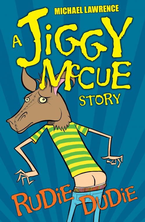 Cover of the book Jiggy McCue: Rudie Dudie by Michael Lawrence, Hachette Children's