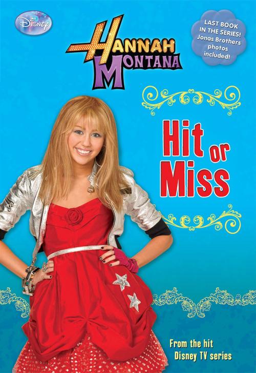 Cover of the book Hannah Montana: Hit or Miss by Laurie McElroy, Disney Book Group