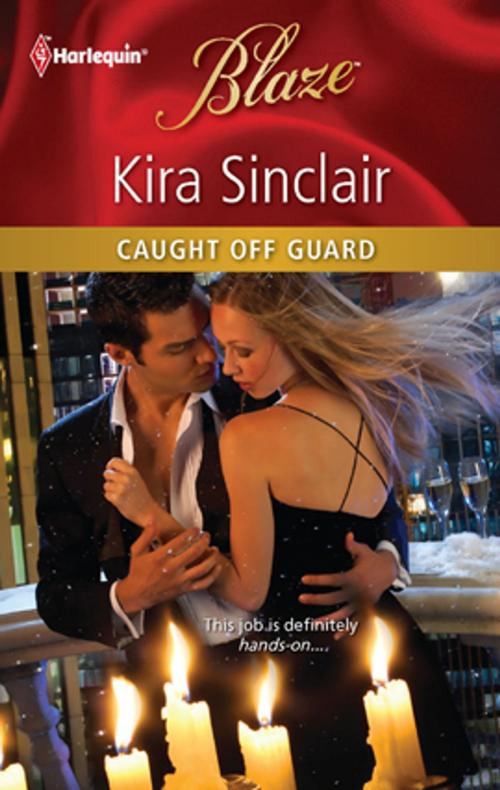 Cover of the book Caught Off Guard by Kira Sinclair, Harlequin