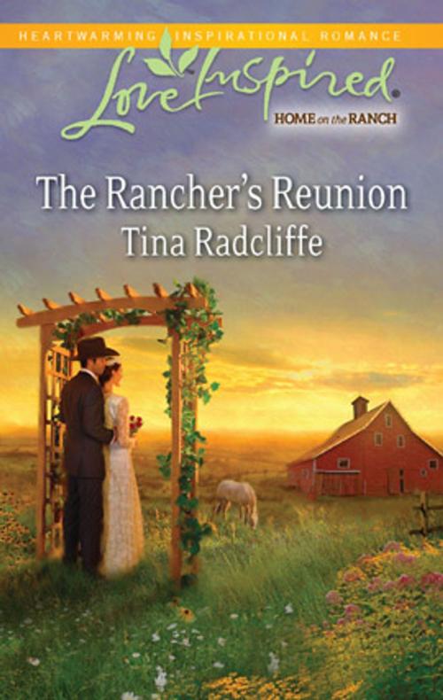 Cover of the book The Rancher's Reunion by Tina Radcliffe, Steeple Hill