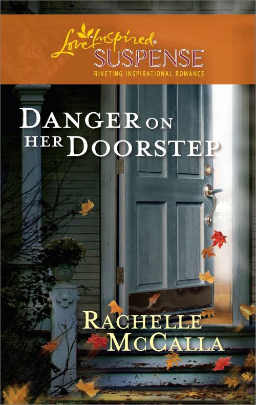 Cover of the book Danger on Her Doorstep by Rachelle McCalla, Steeple Hill