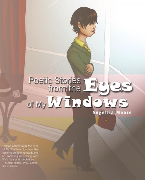 Cover of the book Poetic Stories from the Eyes of My Windows by ANGELLIA MOORE, Trafford Publishing