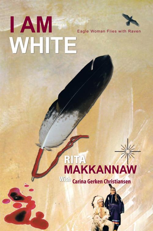 Cover of the book I Am White by Rita Makkanaw, Trafford Publishing