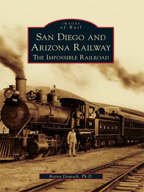 Cover of the book San Diego and Arizona Railway by Ph.D., Reena Deutsch, Arcadia Publishing Inc.