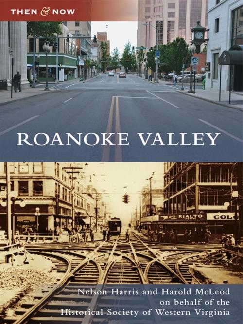 Cover of the book Roanoke Valley by Nelson Harris, Harold McLeod, Historical Society of Western Virginia, Arcadia Publishing Inc.