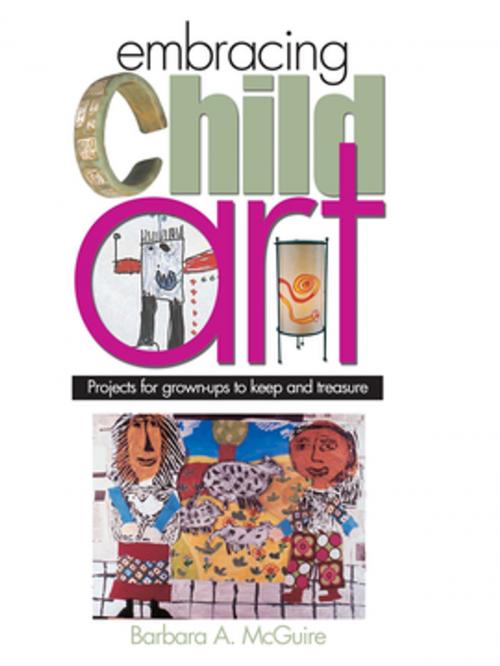 Cover of the book Embracing Child Art by Barbara A. McGuire, F+W Media