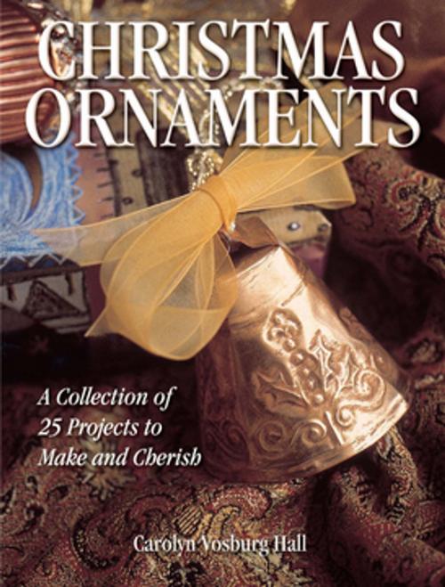Cover of the book Christmas Ornaments by Carolyn Vosburg-Hall, F+W Media