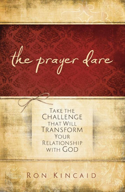 Cover of the book The Prayer Dare by Ron Kincaid, Baker Publishing Group