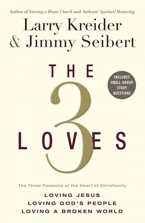 Cover of the book The 3 Loves by Larry Kreider, Jimmy Seibert, Baker Publishing Group