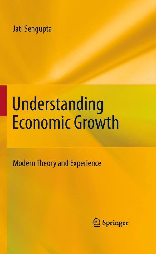 Cover of the book Understanding Economic Growth by Jati Sengupta, Springer New York