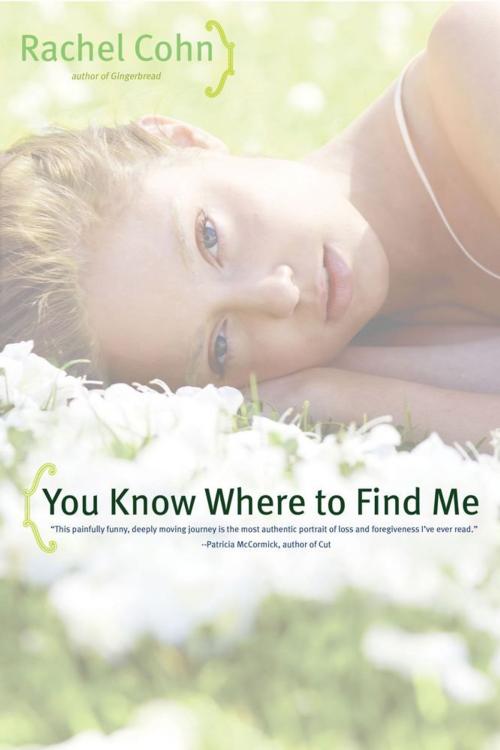 Cover of the book You Know Where to Find Me by Rachel Cohn, Simon & Schuster Books for Young Readers