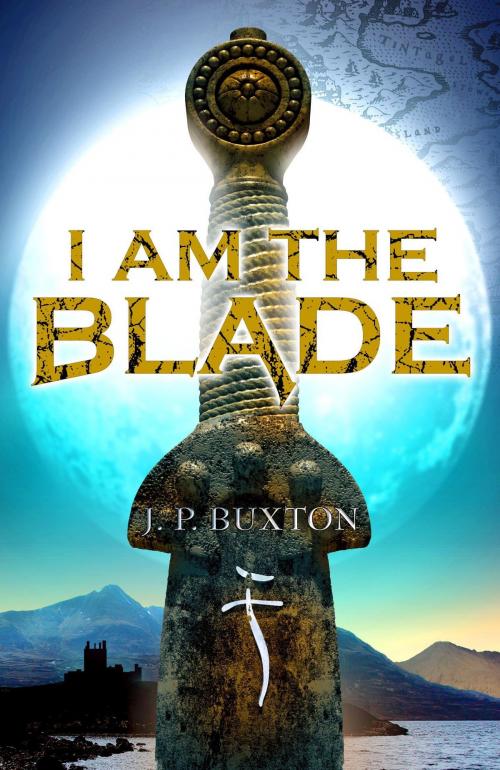 Cover of the book I am the Blade by J P Buxton, Hachette Children's