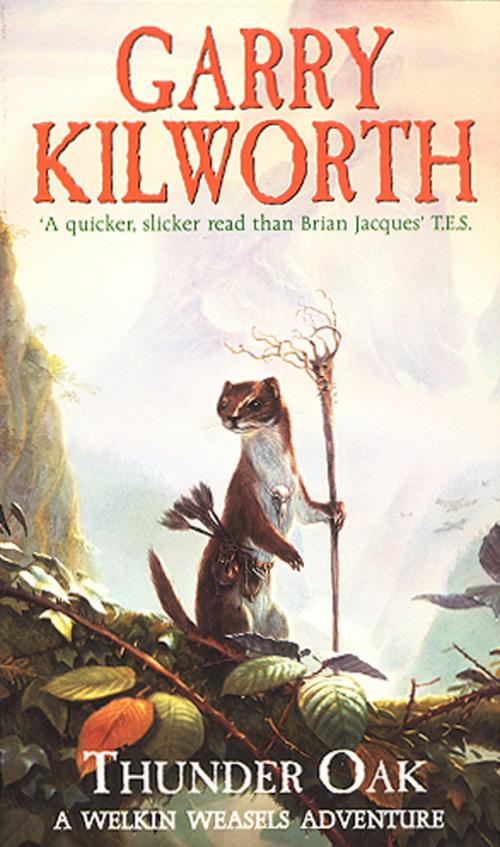 Cover of the book Welkin Weasels (1): Thunder Oak by Garry Kilworth, RHCP