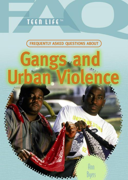 Cover of the book Frequently Asked Questions About Gangs and Urban Violence by Ann Byers, The Rosen Publishing Group, Inc