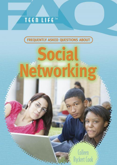 Cover of the book Frequently Asked Questions About Social Networking by Colleen Ryckert Cook, The Rosen Publishing Group, Inc