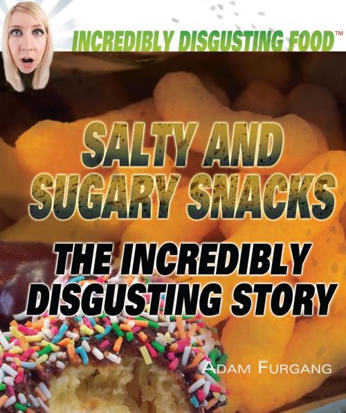 Cover of the book Salty and Sugary Snacks by Adam Furgang, The Rosen Publishing Group, Inc