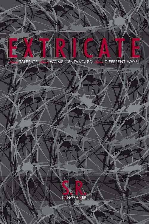 Cover of the book Extricate by S. R. Longshore, AuthorHouse