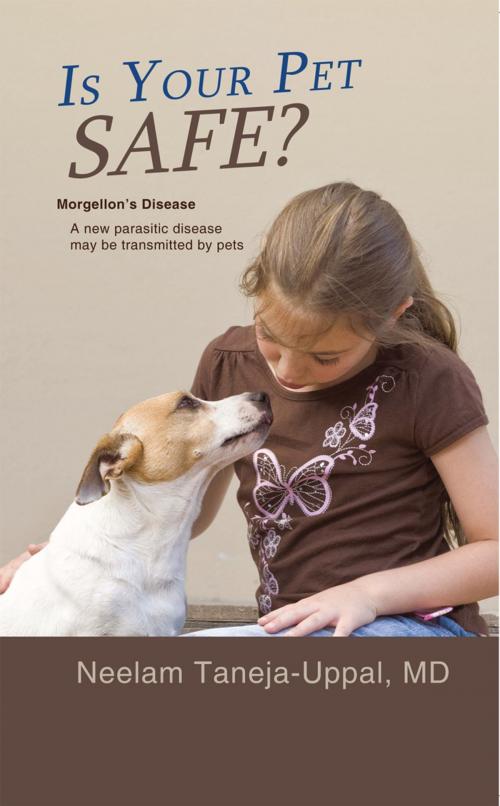 Cover of the book Is Your Pet Safe? by Neelam Taneja-Uppal MD, iUniverse
