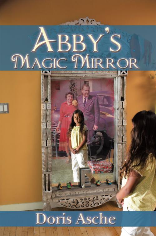 Cover of the book Abby’S Magic Mirror by Doris Asche, iUniverse