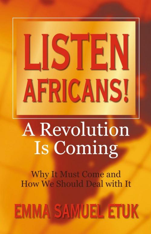 Cover of the book Listen Africans! a Revolution Is Coming by Emma Samuel Etuk, iUniverse