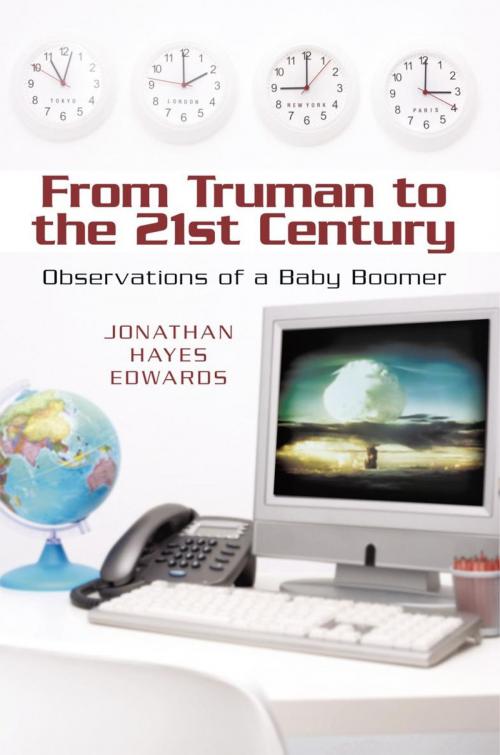 Cover of the book From Truman to the 21St Century by Jonathan Hayes Edwards, iUniverse