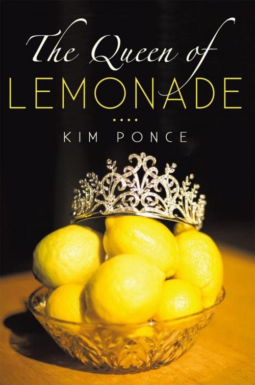 Cover of the book The Queen of Lemonade by Kim Ponce, iUniverse