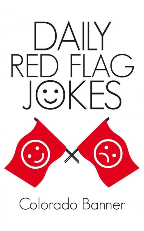 Cover of the book Daily Red Flag Jokes by Colorado Banner, iUniverse