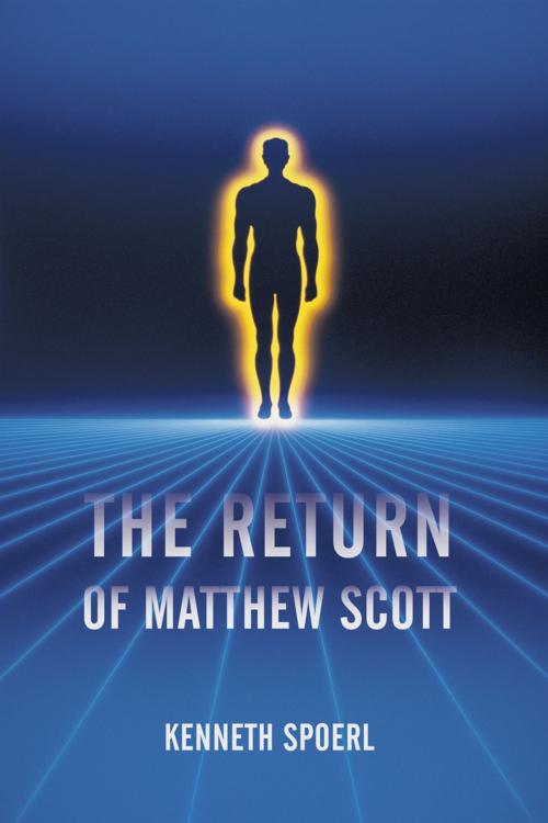 Cover of the book The Return of Matthew Scott by Kenneth Spoerl, iUniverse