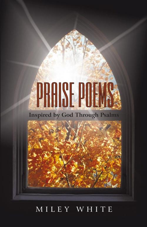Cover of the book Praise Poems by Miley White, iUniverse