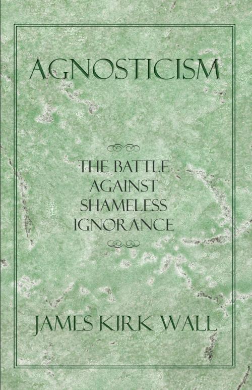 Cover of the book Agnosticism by James Kirk Wall, iUniverse