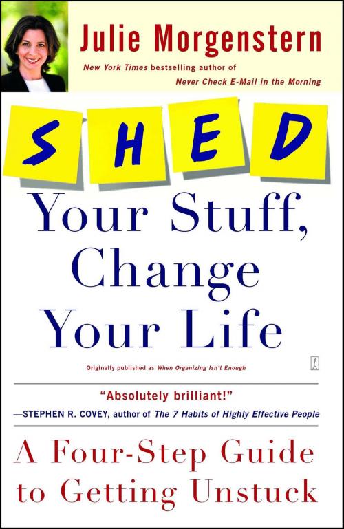 Cover of the book SHED Your Stuff, Change Your Life by Julie Morgenstern, Touchstone