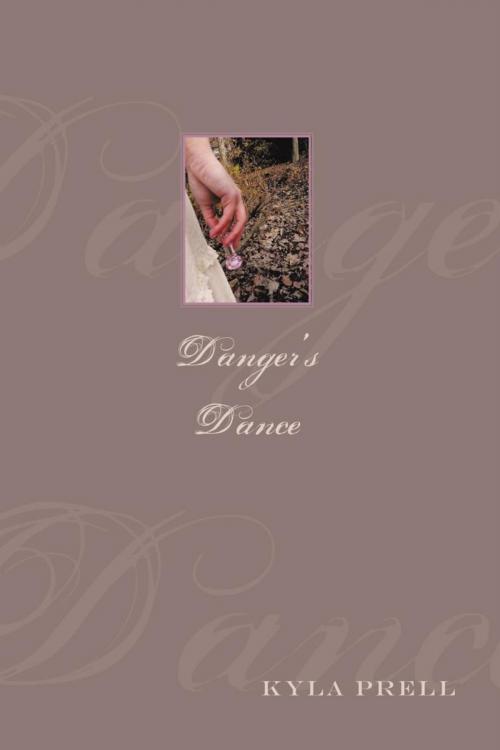 Cover of the book Danger's Dance by Kyla Prell, AuthorHouse