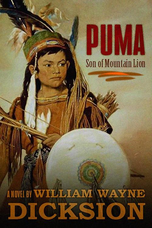 Cover of the book Puma Son of Mountain Lion by William Wayne Dicksion, William Wayne Dicksion