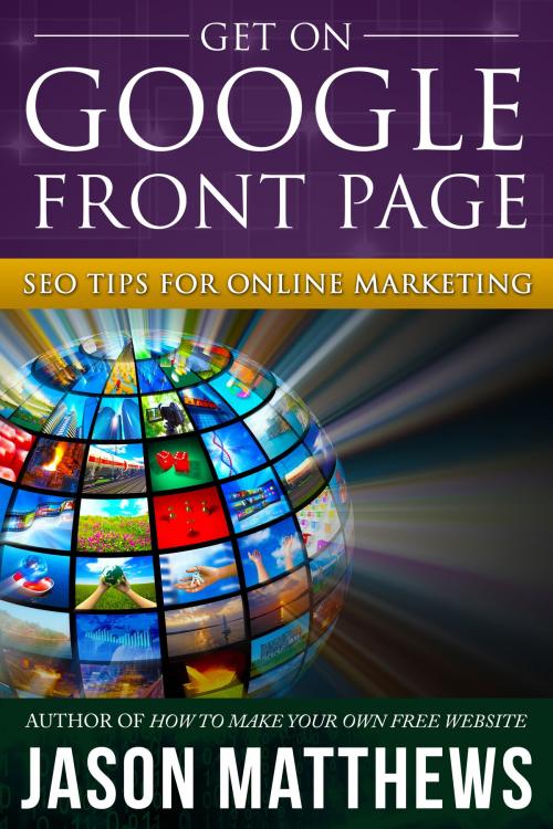 Cover of the book Get On Google Front Page: SEO Tips for Online Marketing by Jason Matthews, Jason Matthews